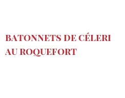Recipe Batonnets de céleri au Roquefort